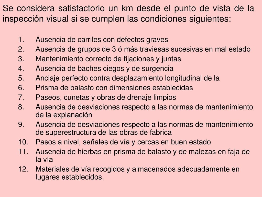 Se considera satisfactorio un km desde el punto de vista de la inspección visual si se cumplen las condiciones siguientes: