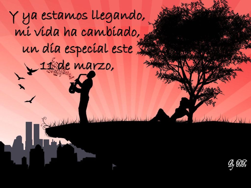Y ya estamos llegando, mi vida ha cambiado, un día especial este
