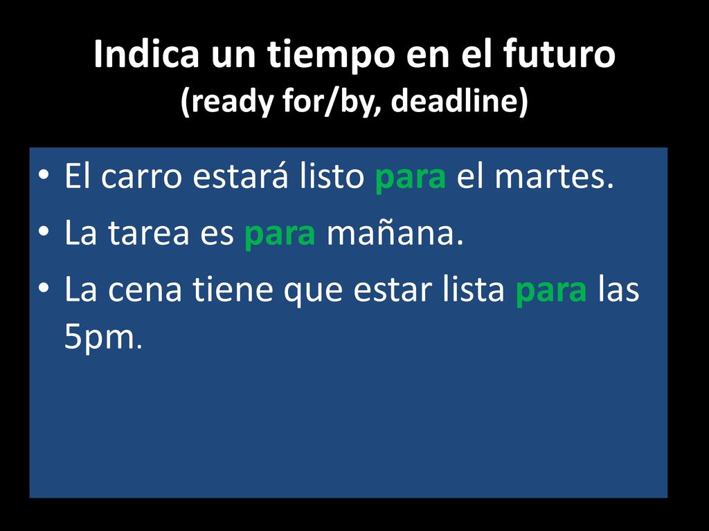 Indica un tiempo en el futuro (ready for/by, deadline)