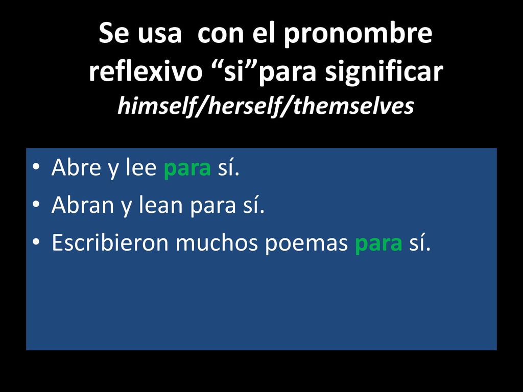 Se usa con el pronombre reflexivo si para significar himself/herself/themselves