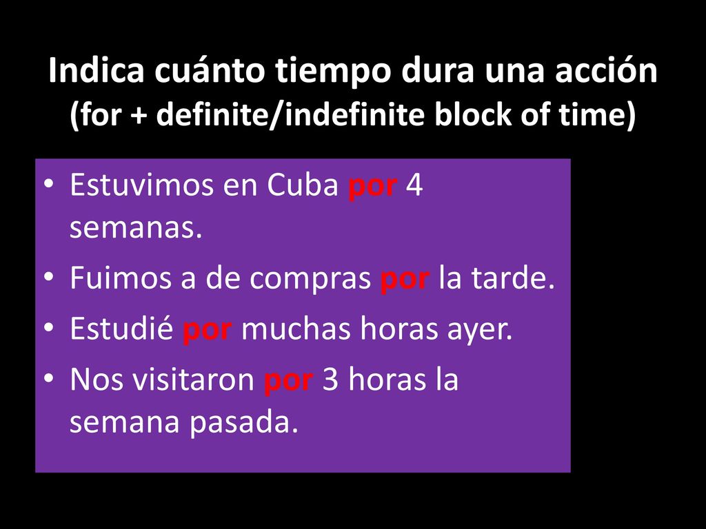 Indica cuánto tiempo dura una acción (for + definite/indefinite block of time)