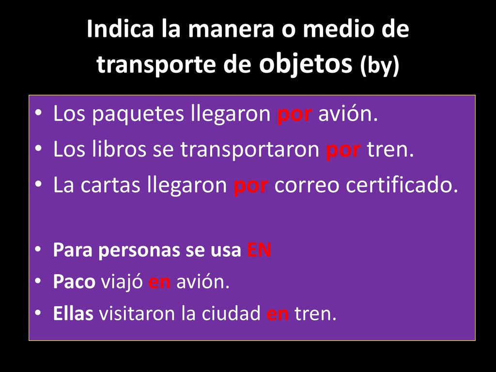 Indica la manera o medio de transporte de objetos (by)