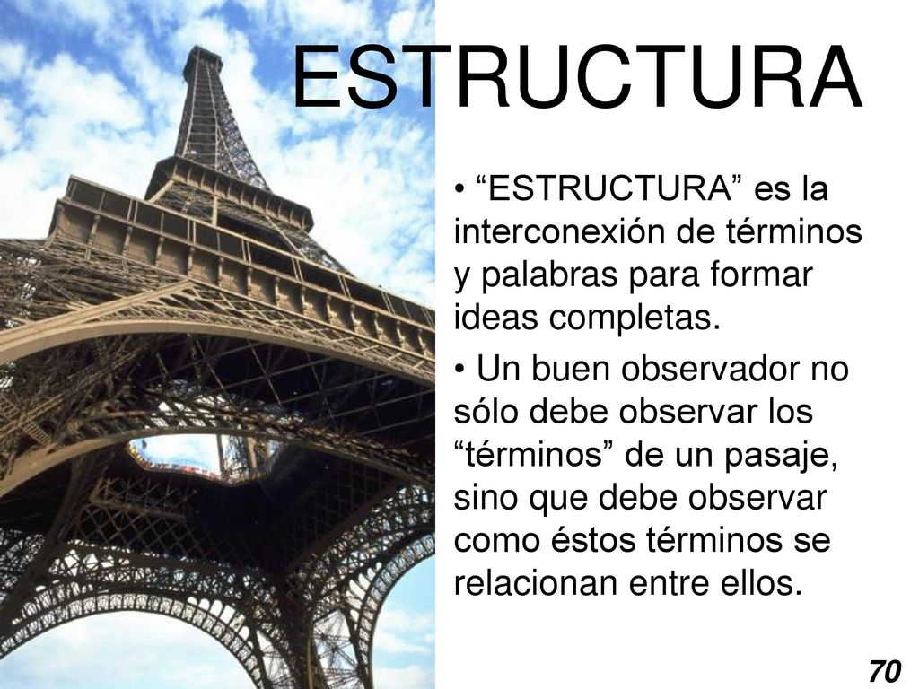 ESTRUCTURA ESTRUCTURA es la interconexión de términos y palabras para formar ideas completas.