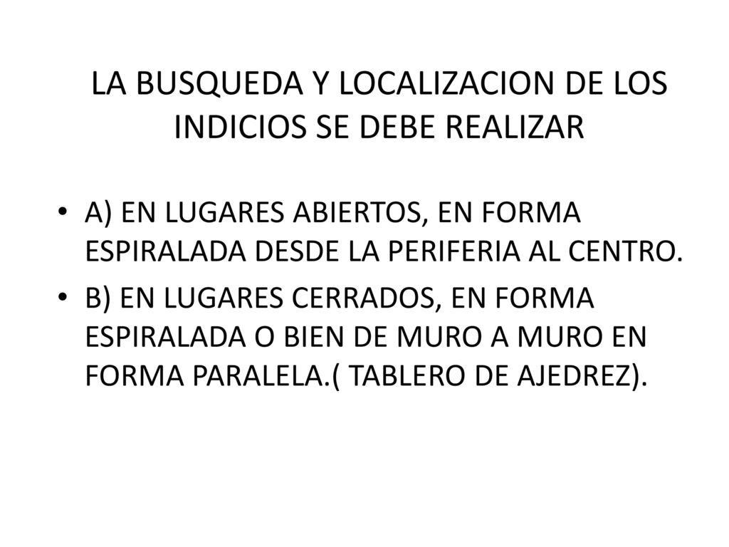 LA BUSQUEDA Y LOCALIZACION DE LOS INDICIOS SE DEBE REALIZAR