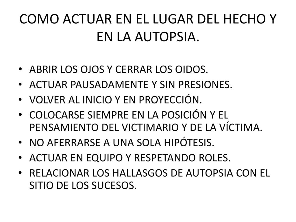 COMO ACTUAR EN EL LUGAR DEL HECHO Y EN LA AUTOPSIA.