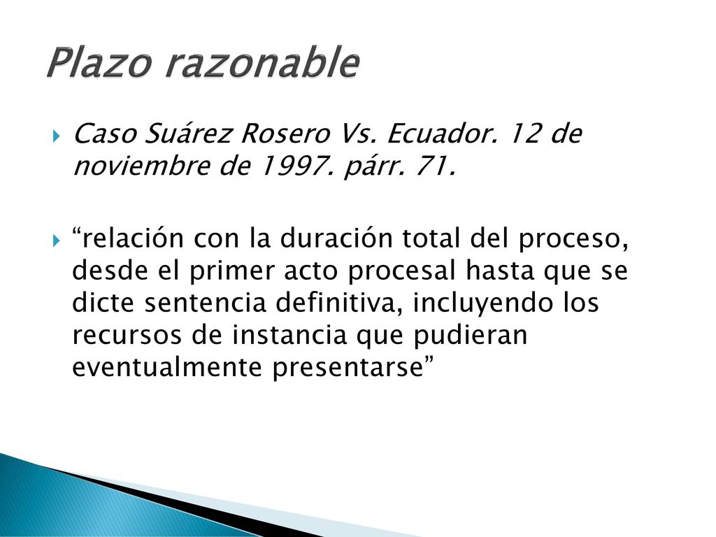 Plazo razonable Caso Suárez Rosero Vs. Ecuador. 12 de noviembre de párr. 71.