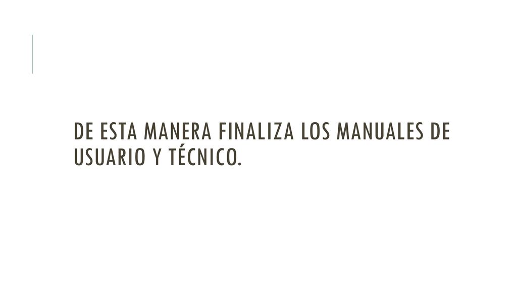 De esta manera finaliza los manuales de usuario y técnico.