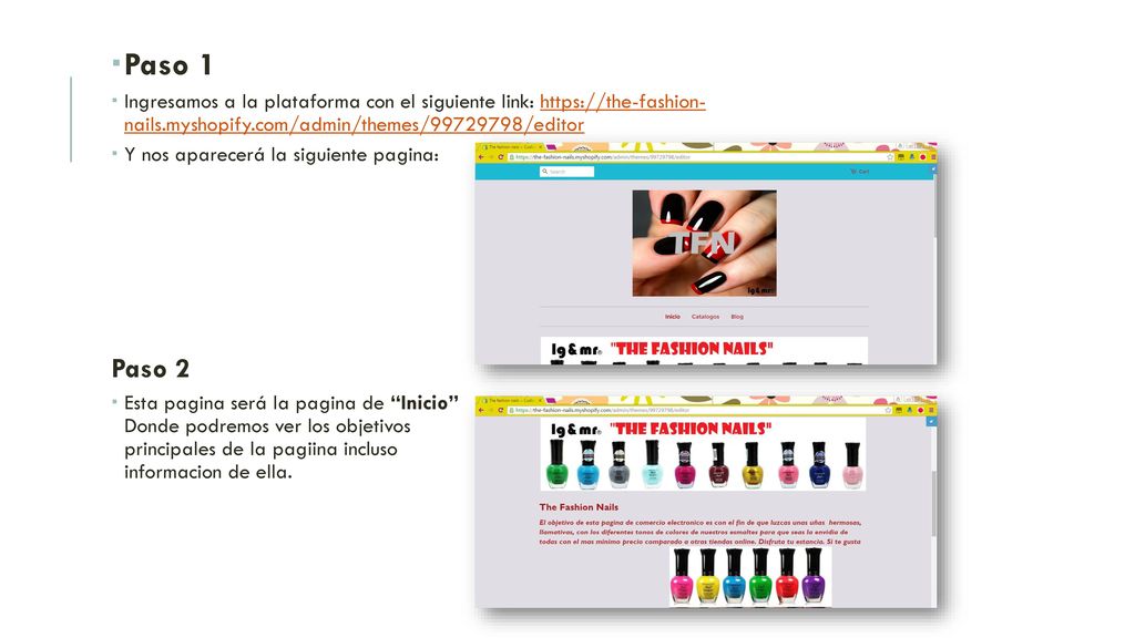 Paso 1 Ingresamos a la plataforma con el siguiente link:   nails.myshopify.com/admin/themes/ /editor.