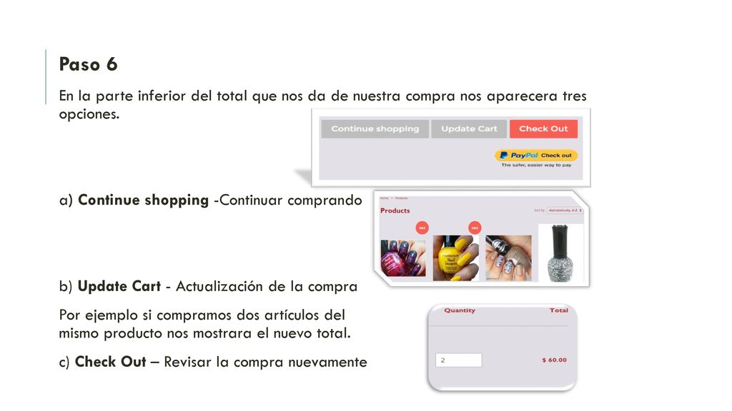 Paso 6 En la parte inferior del total que nos da de nuestra compra nos aparecera tres opciones. a) Continue shopping -Continuar comprando.