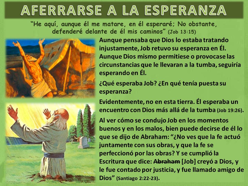 He aquí, aunque él me matare, en él esperaré; No obstante, defenderé delante de él mis caminos (Job 13:15)