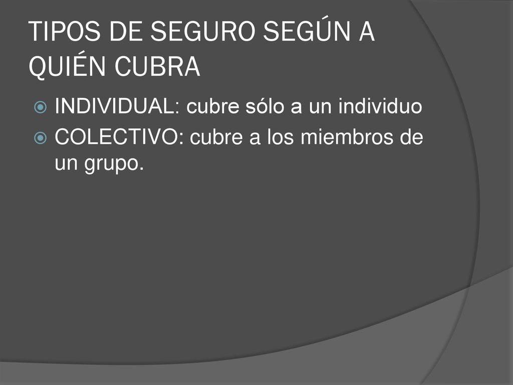 TIPOS DE SEGURO SEGÚN A QUIÉN CUBRA