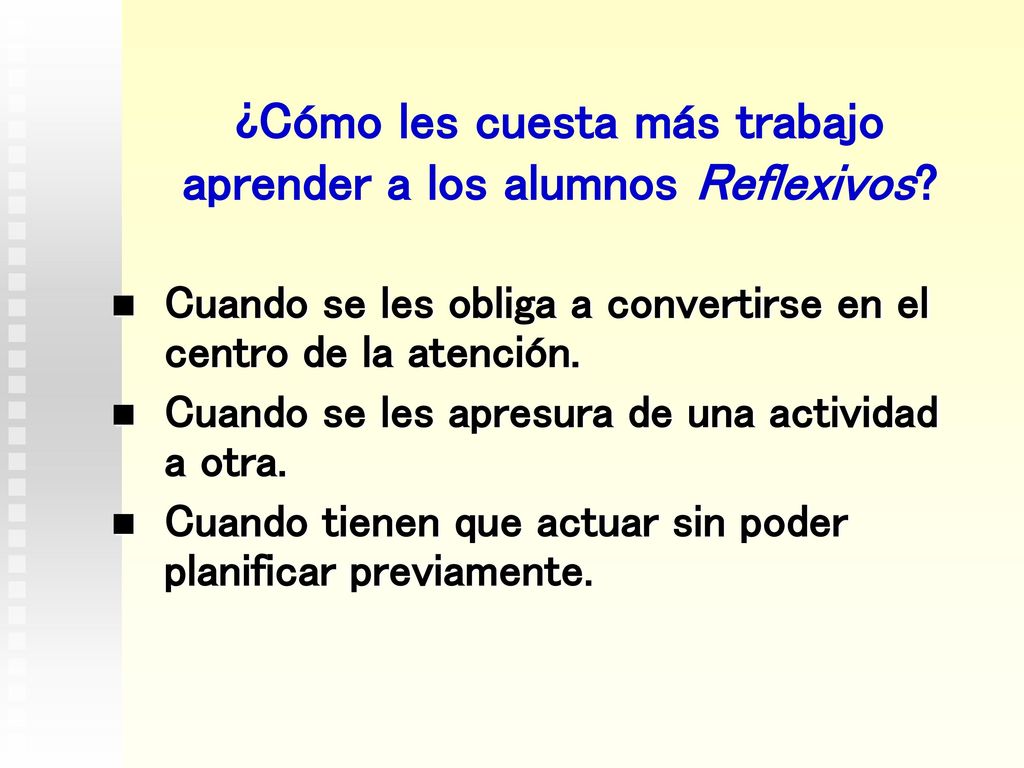 ¿Cómo les cuesta más trabajo aprender a los alumnos Reflexivos
