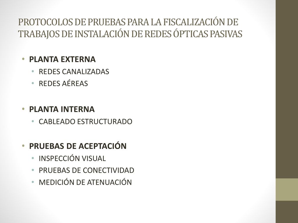 PROTOCOLOS DE PRUEBAS PARA LA FISCALIZACIÓN DE TRABAJOS DE INSTALACIÓN DE REDES ÓPTICAS PASIVAS