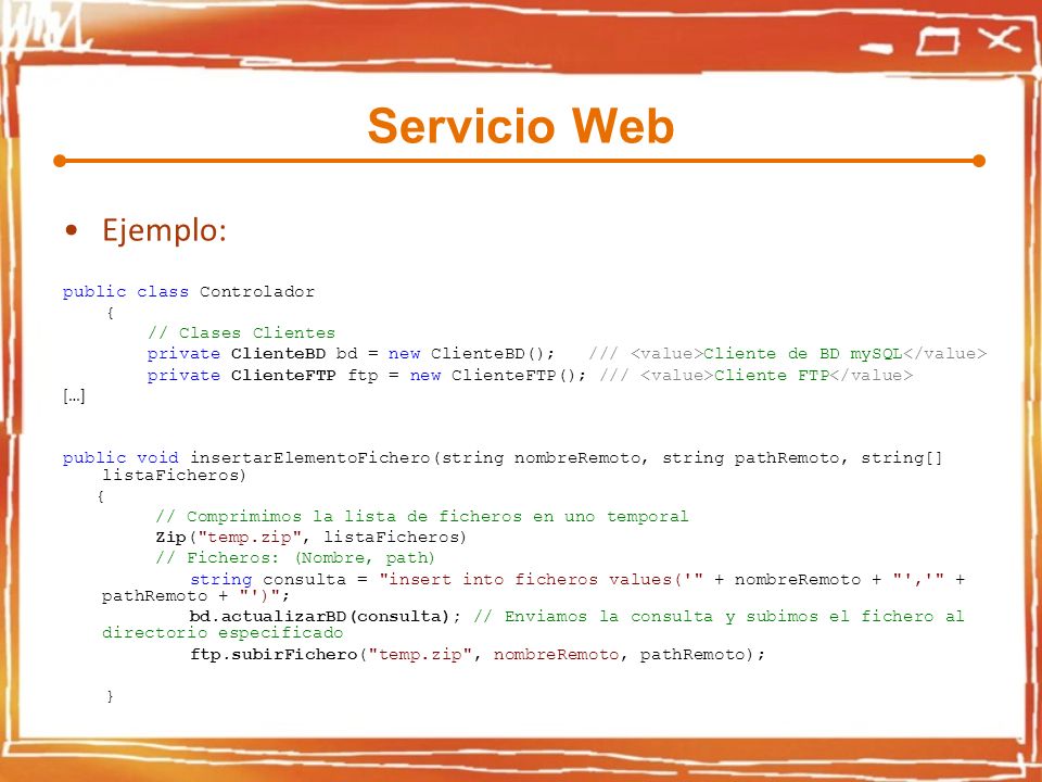 Servicio Web Ejemplo: public class Controlador { // Clases Clientes