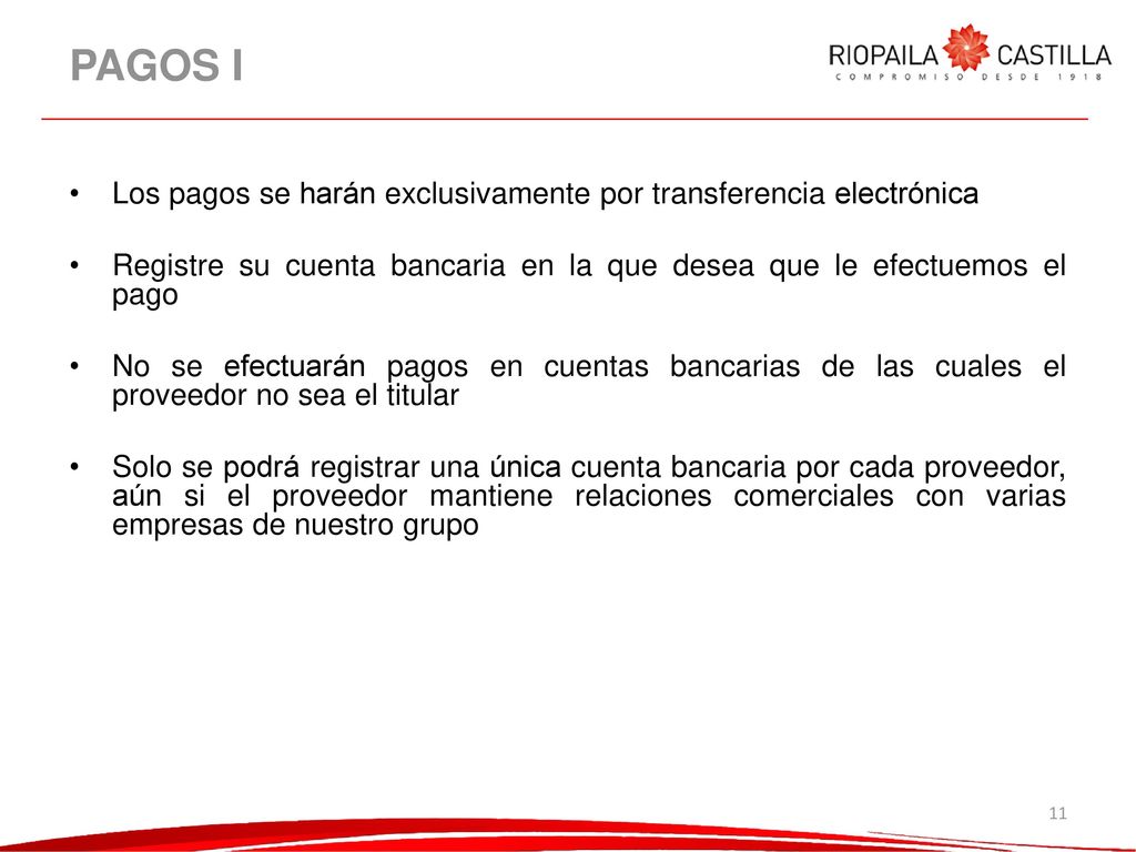 PAGOS I Los pagos se harán exclusivamente por transferencia electrónica. Registre su cuenta bancaria en la que desea que le efectuemos el pago.