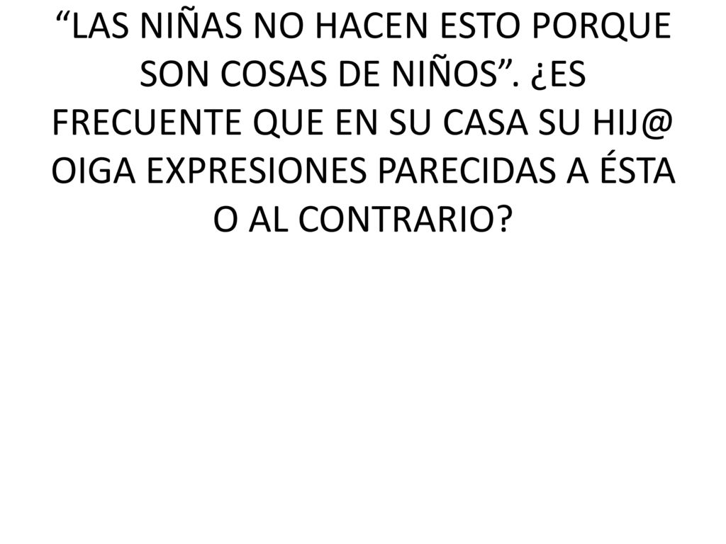 LAS NIÑAS NO HACEN ESTO PORQUE SON COSAS DE NIÑOS