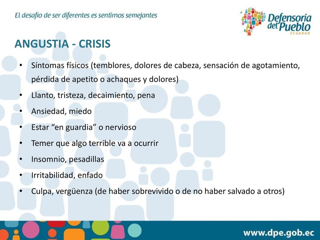 ANGUSTIA - CRISIS Síntomas físicos (temblores, dolores de cabeza, sensación de agotamiento, pérdida de apetito o achaques y dolores)
