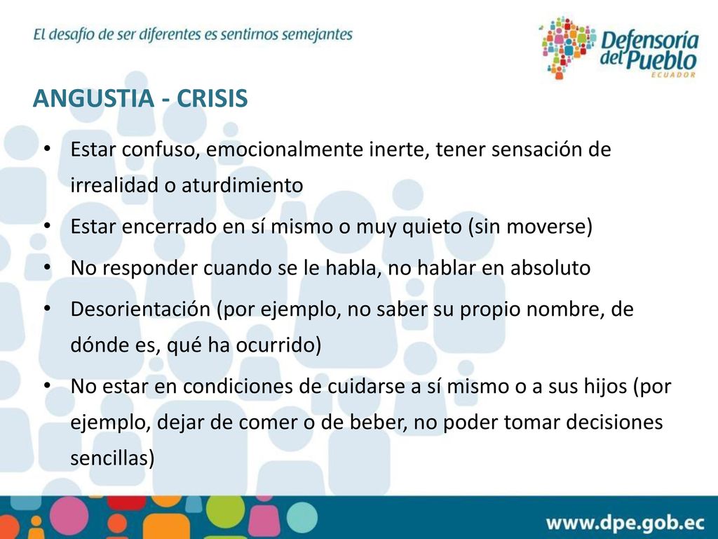 ANGUSTIA - CRISIS Estar confuso, emocionalmente inerte, tener sensación de irrealidad o aturdimiento.