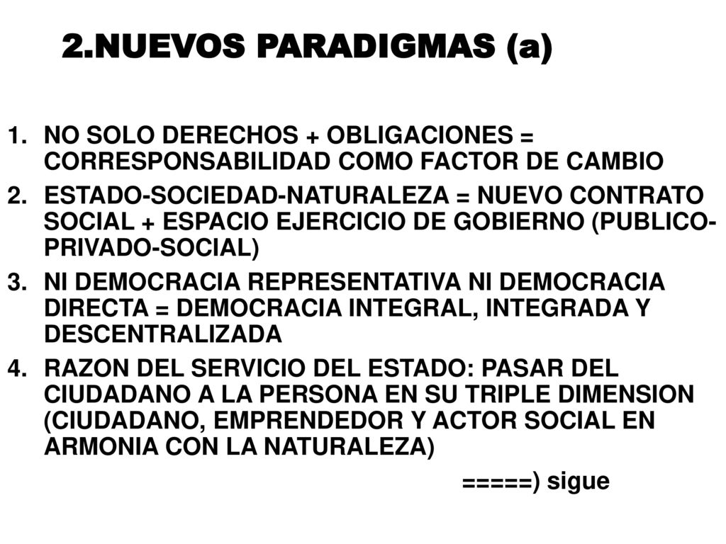 2.NUEVOS PARADIGMAS (a) NO SOLO DERECHOS + OBLIGACIONES = CORRESPONSABILIDAD COMO FACTOR DE CAMBIO.