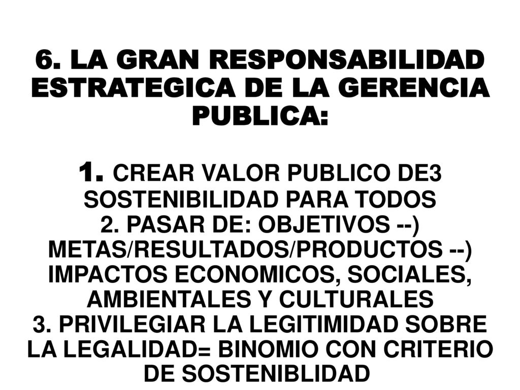 6. LA GRAN RESPONSABILIDAD ESTRATEGICA DE LA GERENCIA PUBLICA: 1