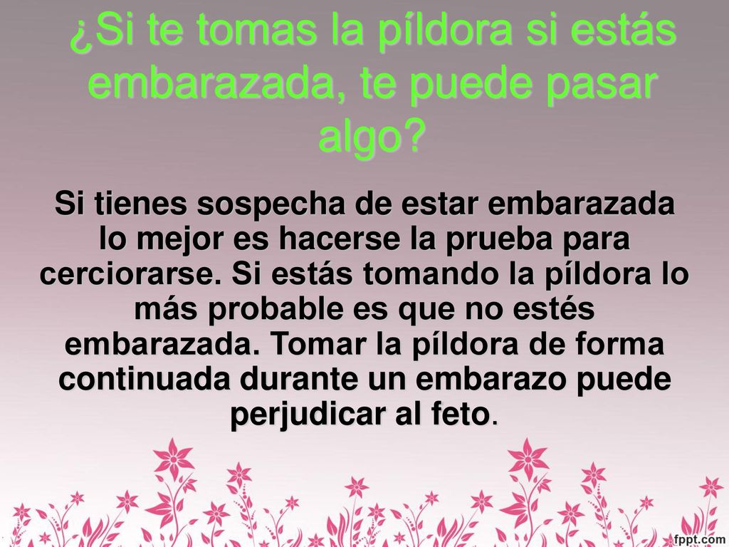 ¿Si te tomas la píldora si estás embarazada, te puede pasar algo