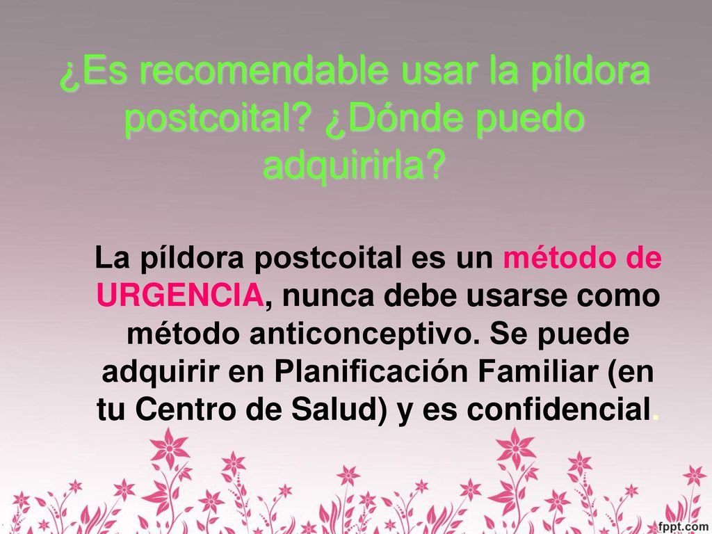 ¿Es recomendable usar la píldora postcoital ¿Dónde puedo adquirirla