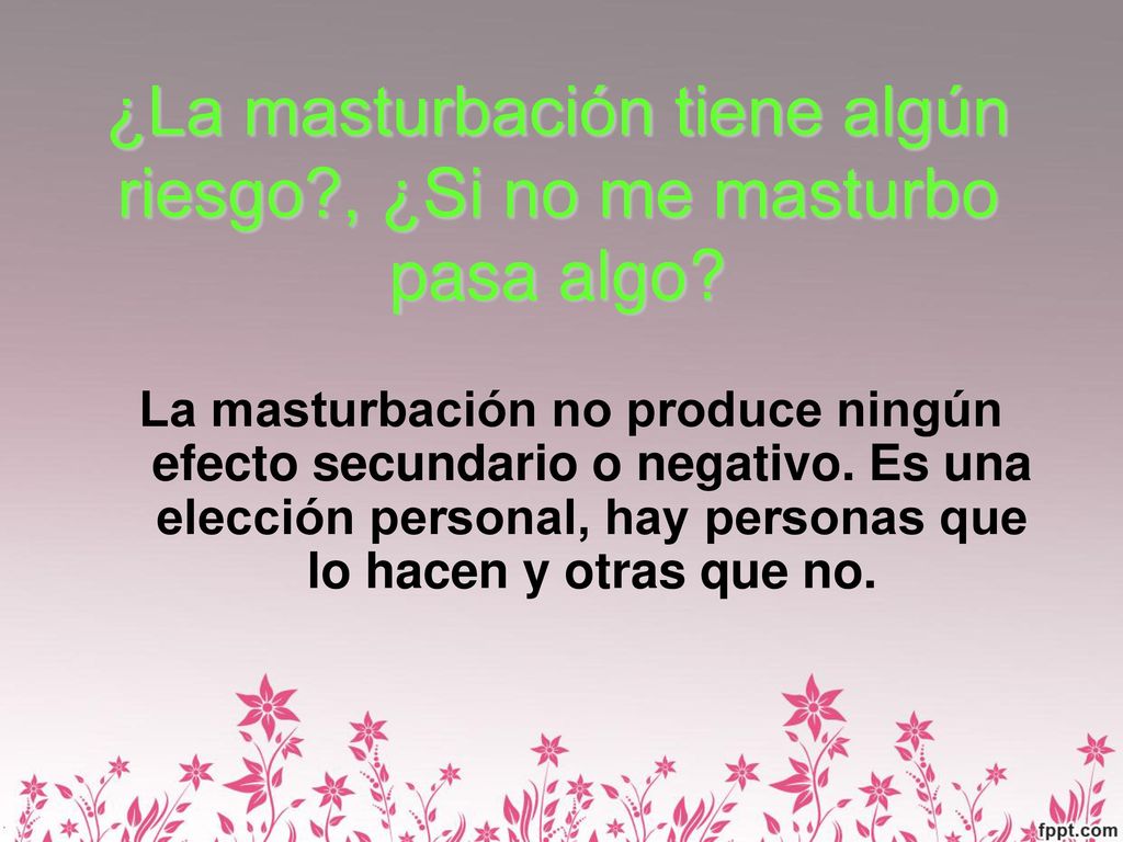 ¿La masturbación tiene algún riesgo , ¿Si no me masturbo pasa algo