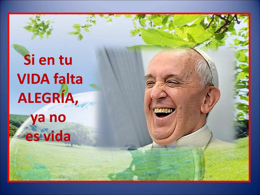 Si en tu VIDA falta ALEGRÍA, ya no es vida