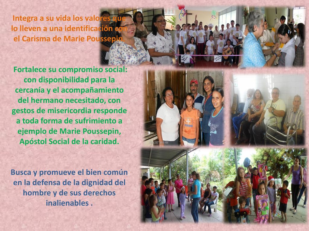 Integra a su vida los valores que lo lleven a una identificación con el Carisma de Marie Poussepin.