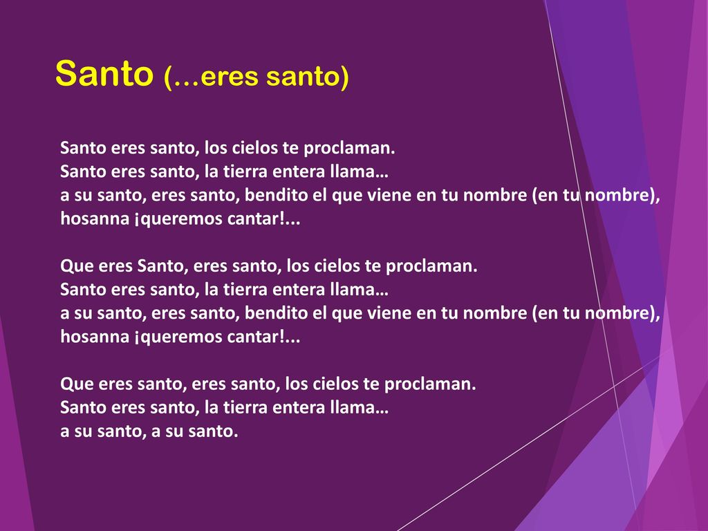 Santo (…eres santo) Santo eres santo, los cielos te proclaman.