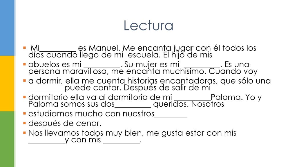 Lectura Mi_________ es Manuel. Me encanta jugar con él todos los días cuando llego de mi escuela. El hijo de mis.