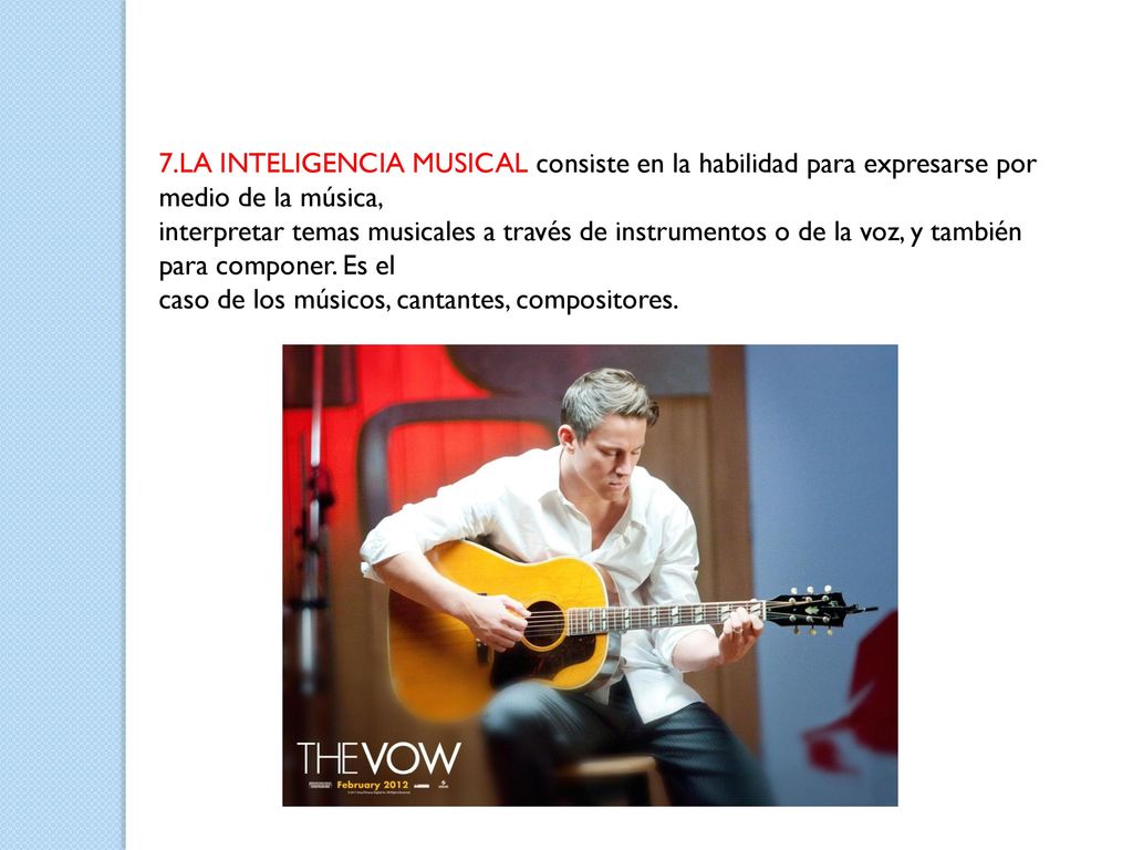 7.LA INTELIGENCIA MUSICAL consiste en la habilidad para expresarse por medio de la música,