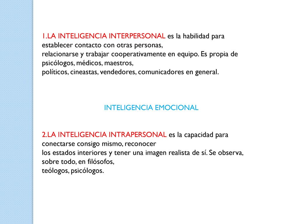 1.LA INTELIGENCIA INTERPERSONAL es la habilidad para establecer contacto con otras personas,