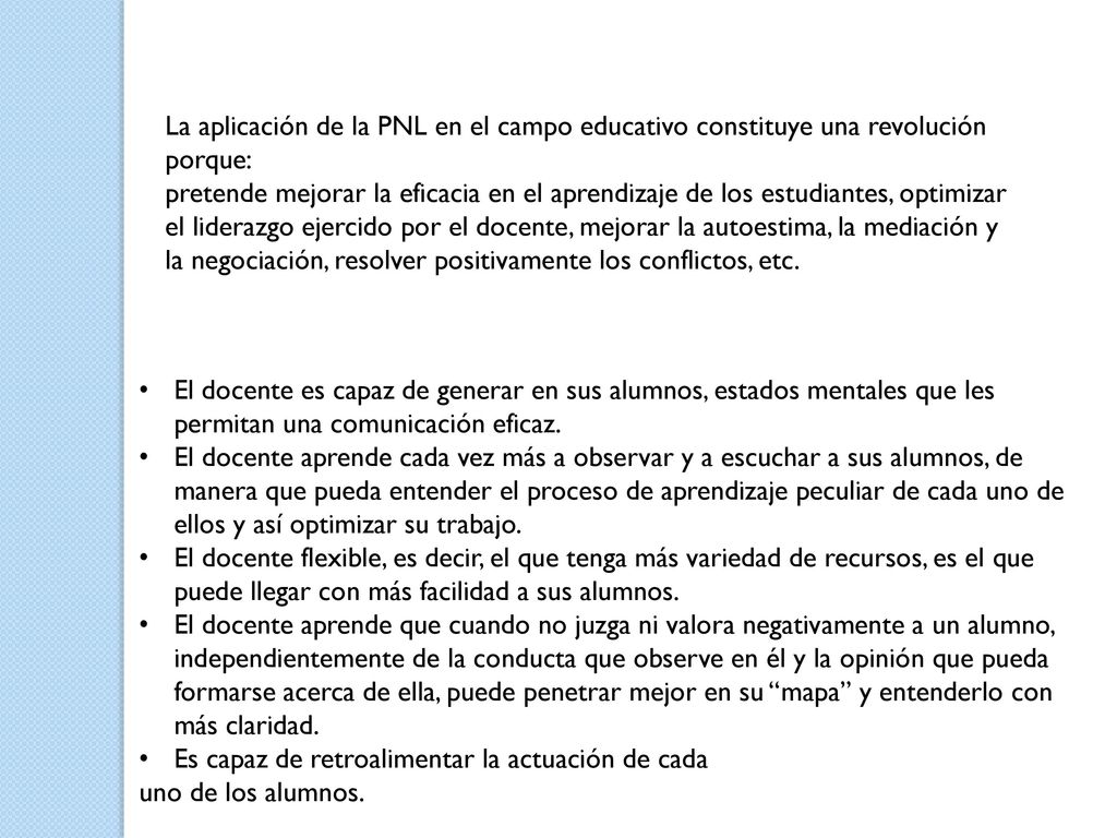 La aplicación de la PNL en el campo educativo constituye una revolución porque: