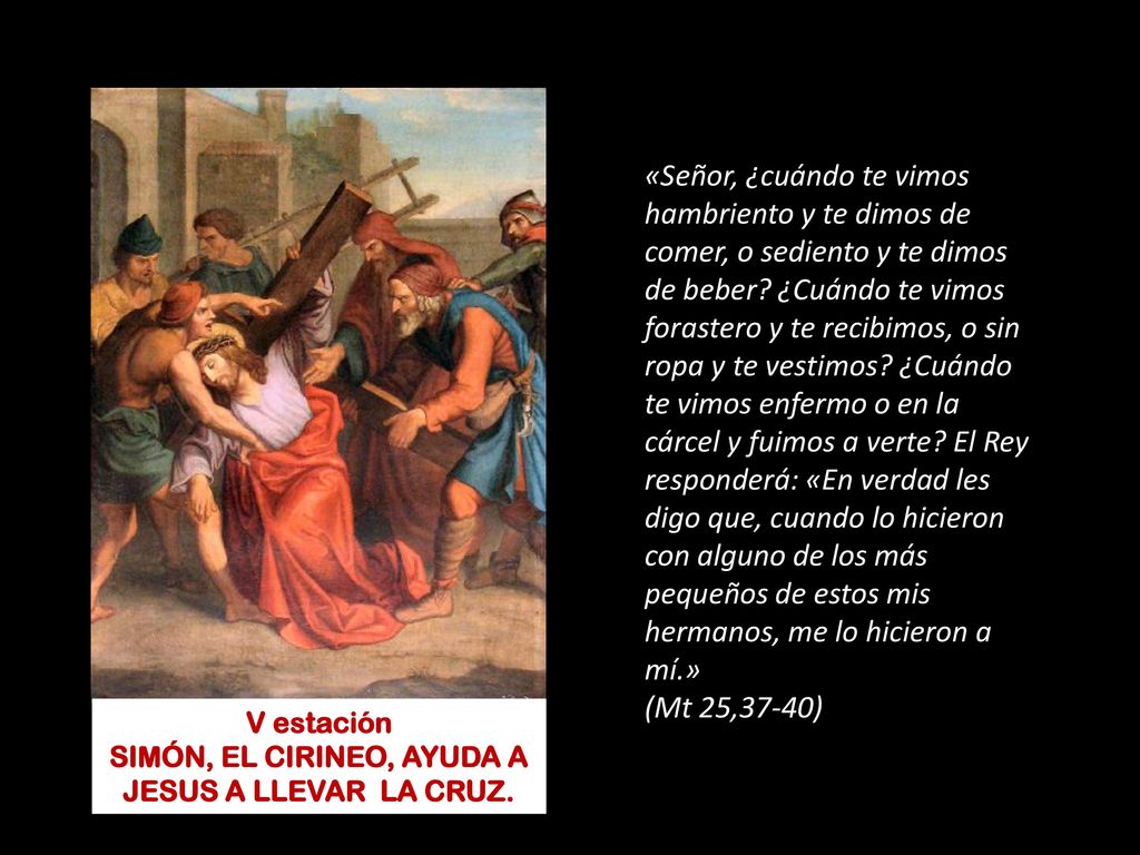 SIMÓN, EL CIRINEO, AYUDA A JESUS A LLEVAR LA CRUZ.