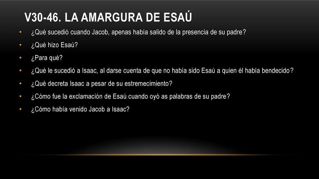 V La amargura de Esaú ¿Qué sucedió cuando Jacob, apenas había salido de la presencia de su padre