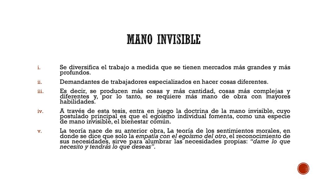 mano invisible Se diversifica el trabajo a medida que se tienen mercados más grandes y más profundos.