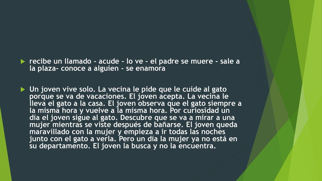 recibe un llamado - acude - lo ve - el padre se muere - sale a la plaza- conoce a alguien - se enamora