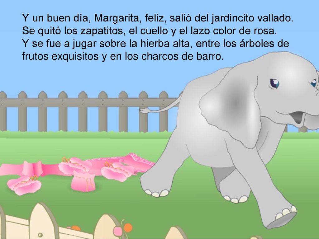 Y un buen día, Margarita, feliz, salió del jardincito vallado