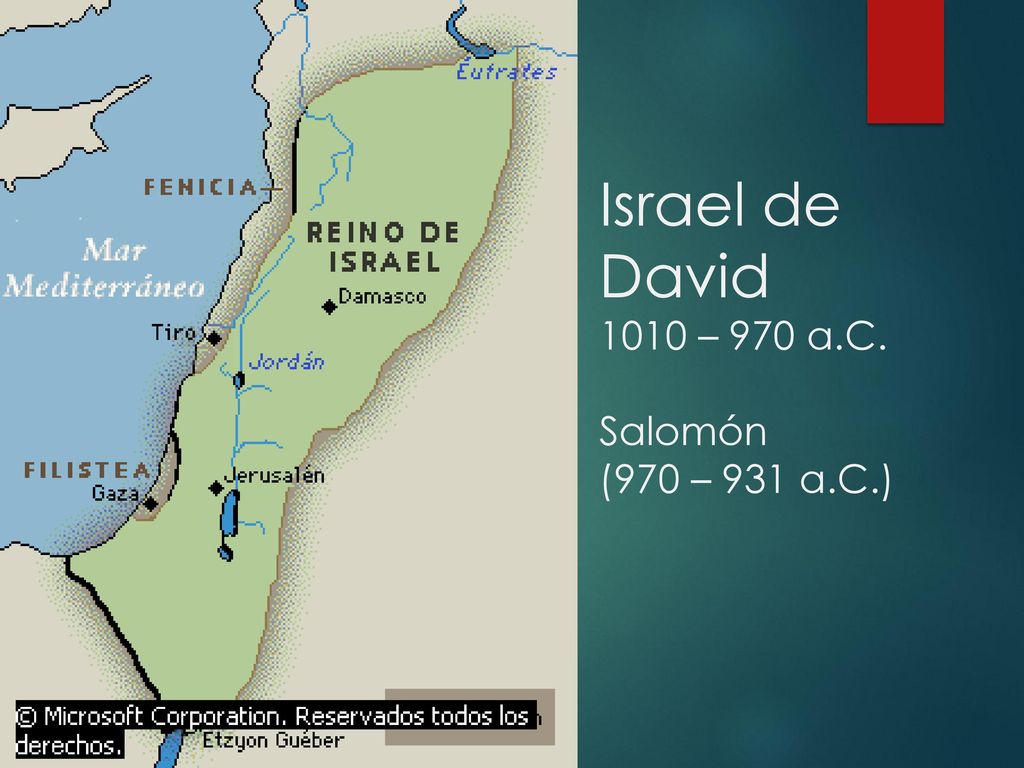 Israel de David 1010 – 970 a.C. Salomón (970 – 931 a.C.)