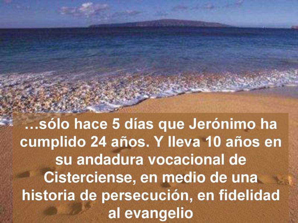 …sólo hace 5 días que Jerónimo ha cumplido 24 años
