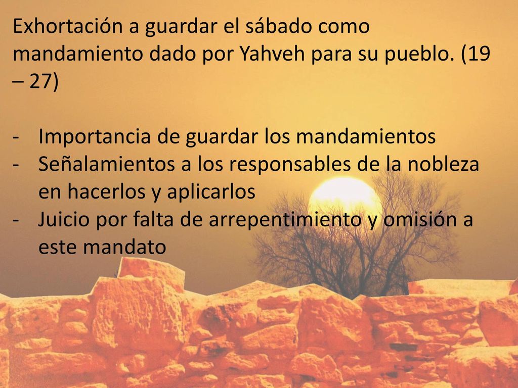 Exhortación a guardar el sábado como mandamiento dado por Yahveh para su pueblo. (19 – 27)