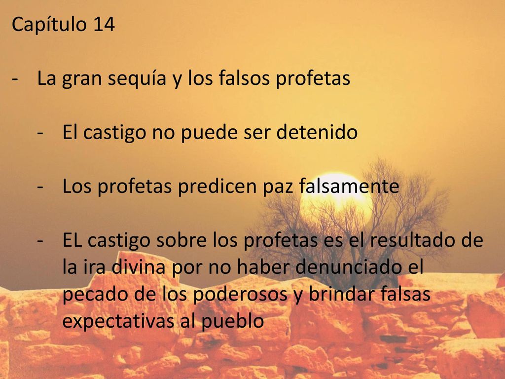 Capítulo 14 La gran sequía y los falsos profetas. El castigo no puede ser detenido. Los profetas predicen paz falsamente.
