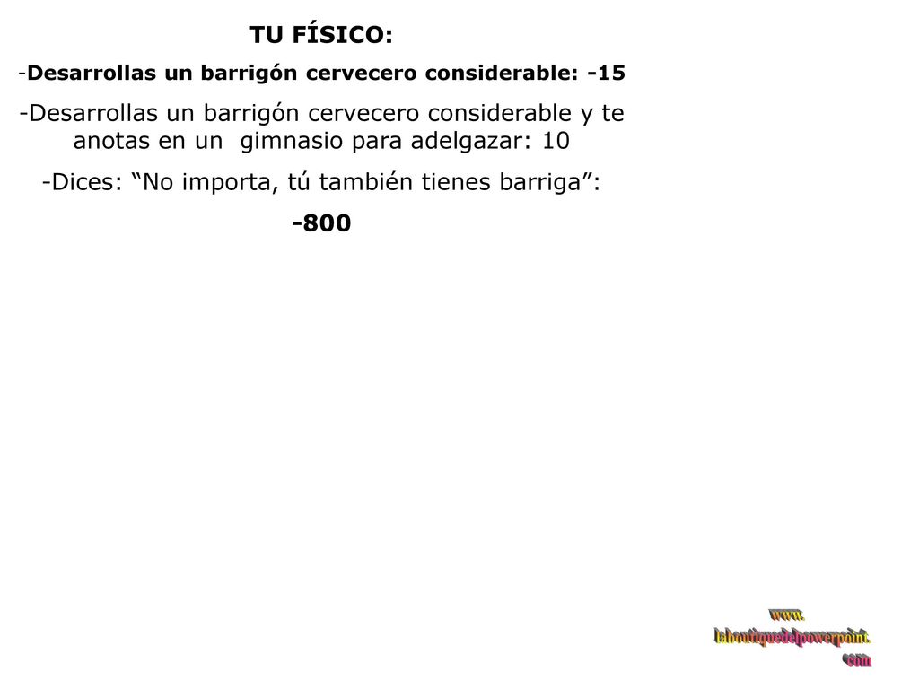Dices: No importa, tú también tienes barriga : -800