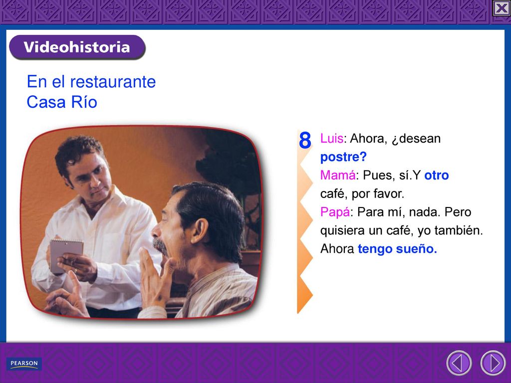 8 En el restaurante Casa Río Luis: Ahora, ¿desean postre