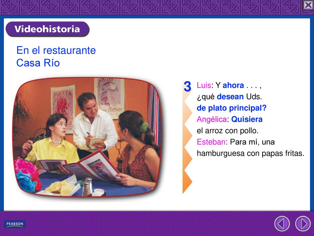 3 En el restaurante Casa Río Luis: Y ahora , ¿qué desean Uds.