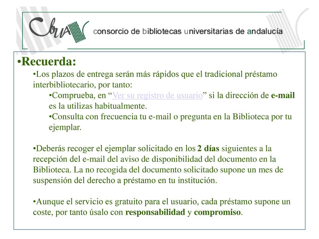 Recuerda: Los plazos de entrega serán más rápidos que el tradicional préstamo interbibliotecario, por tanto: