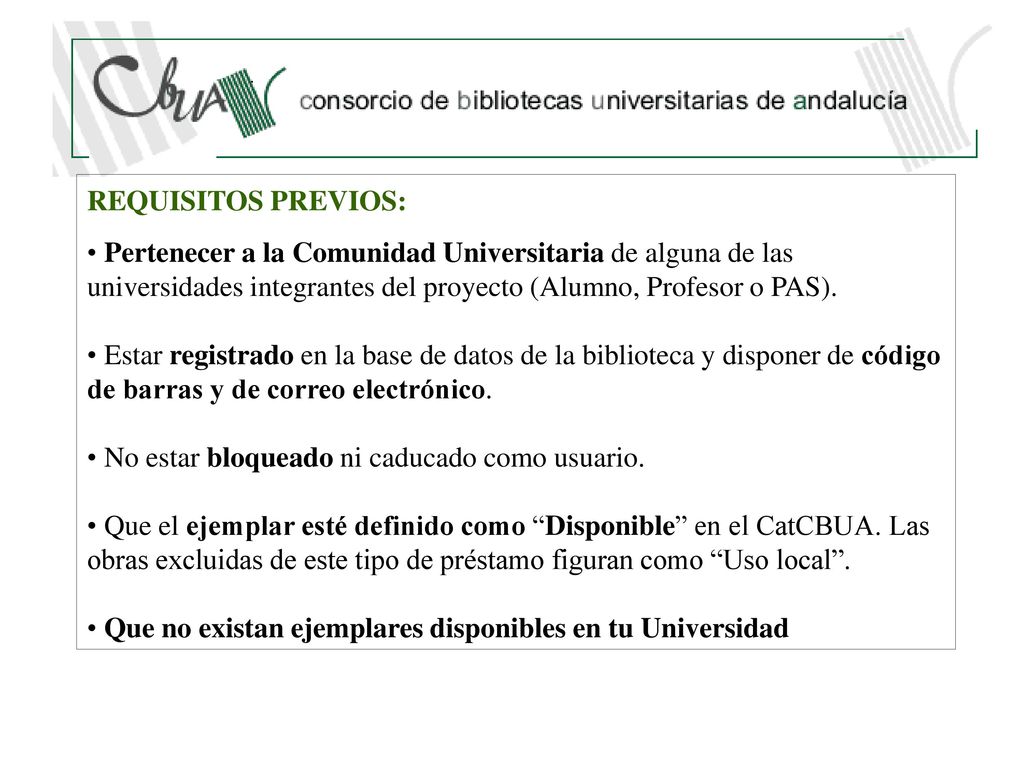 REQUISITOS PREVIOS: Pertenecer a la Comunidad Universitaria de alguna de las universidades integrantes del proyecto (Alumno, Profesor o PAS).