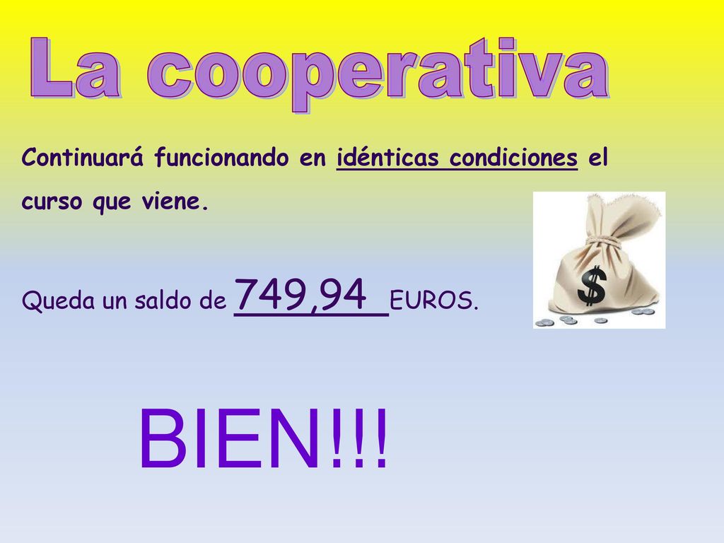 La cooperativa Continuará funcionando en idénticas condiciones el curso que viene. Queda un saldo de 749,94 EUROS.