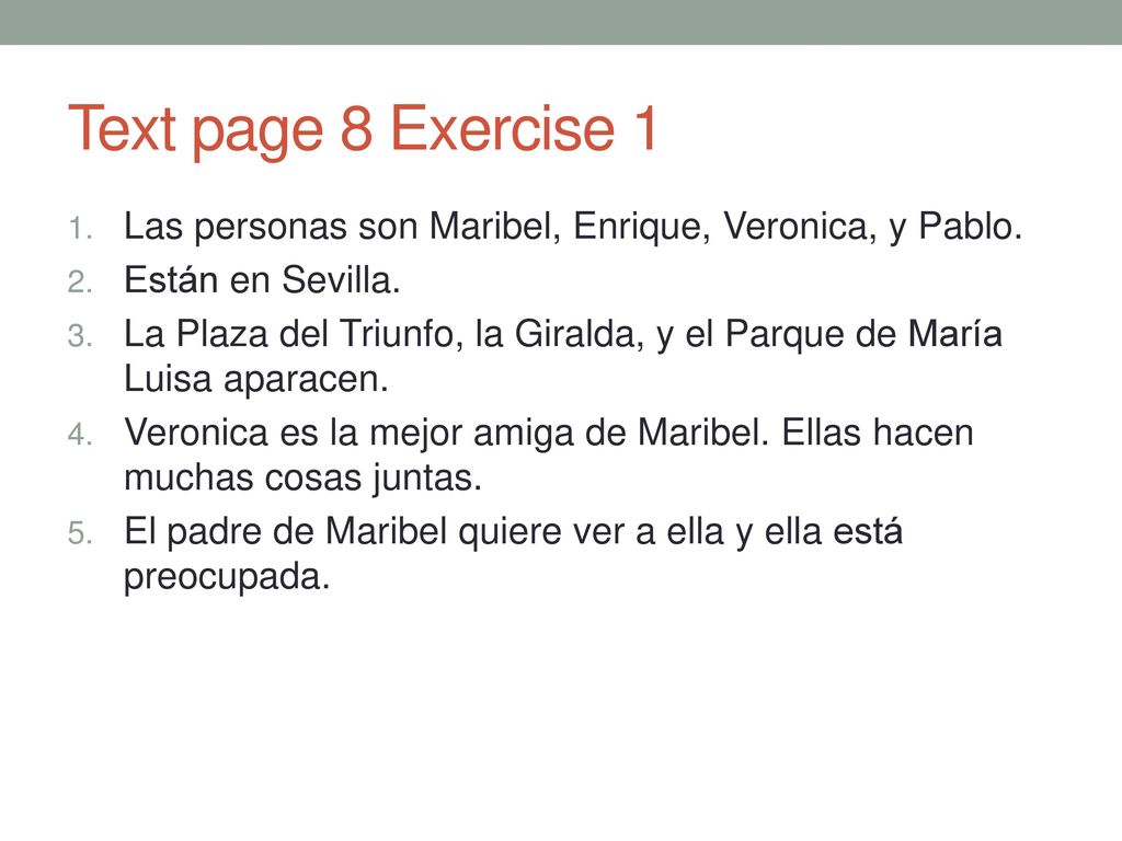 Text page 8 Exercise 1 Las personas son Maribel, Enrique, Veronica, y Pablo. Están en Sevilla.